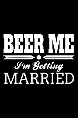 Book cover for Beer Me I'm Getting Married