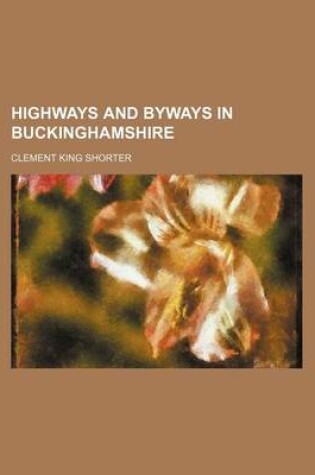 Cover of Highways and Byways in Buckinghamshire