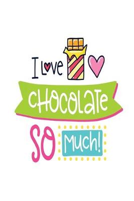 Book cover for I Love Chocolate So Much!