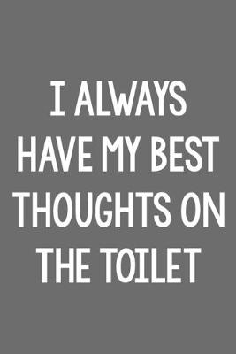 Book cover for I Always Have My Best Thoughts on the Toilet
