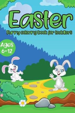 Cover of Easter bunny coloring book for toddlers ages 6-12