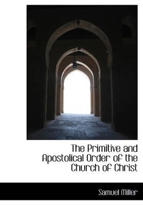 Book cover for The Primitive and Apostolical Order of the Church of Christ