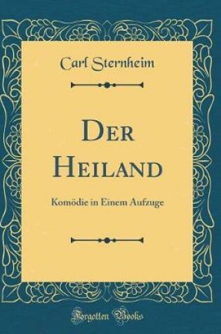 Cover of Der Heiland: Komödie in Einem Aufzuge (Classic Reprint)