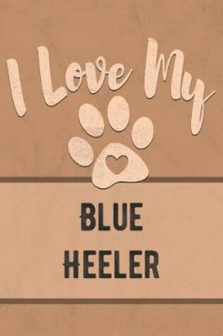 Cover of I Love My Blue Heeler