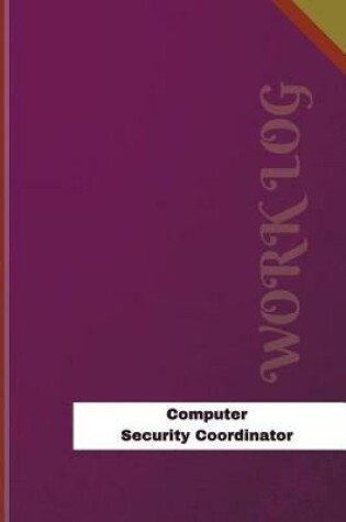 Cover of Computer Security Coordinator Work Log