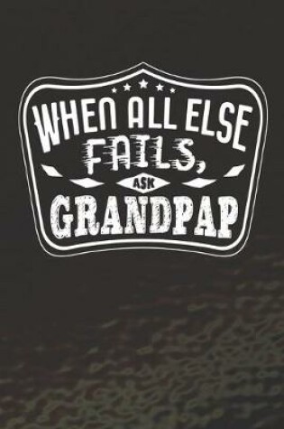 Cover of When All Else Fails Ask Grandpap