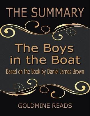 Book cover for The Summary of the Boys In the Boat: Based On the Book By Daniel James Brown