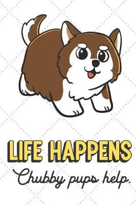 Book cover for Life Happens Chubby Pups Help