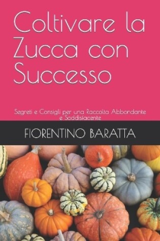 Cover of Coltivare la Zucca con Successo