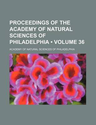 Book cover for Proceedings of the Academy of Natural Sciences of Philadelphia (Volume 36)