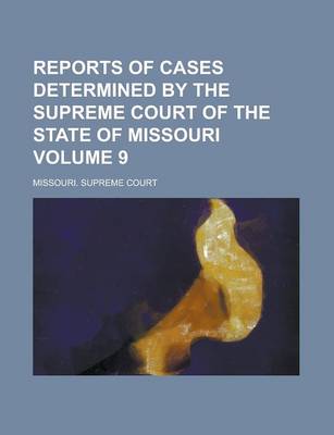 Book cover for Reports of Cases Determined by the Supreme Court of the State of Missouri Volume 9