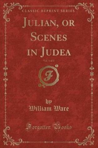 Cover of Julian, or Scenes in Judea, Vol. 1 of 2 (Classic Reprint)