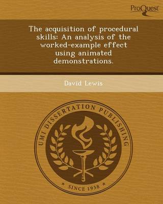 Book cover for The Acquisition of Procedural Skills: An Analysis of the Worked-Example Effect Using Animated Demonstrations