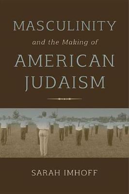 Book cover for Masculinity and the Making of American Judaism