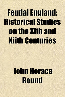 Book cover for Feudal England; Historical Studies on the Xith and Xiith Centuries