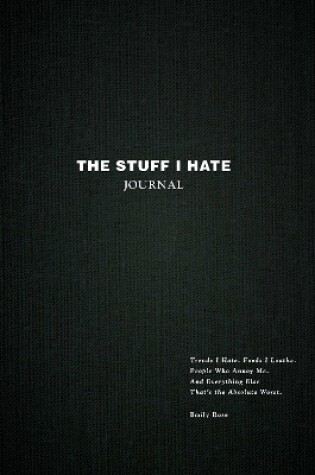 Cover of The Stuff I Hate Journal