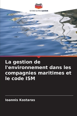 Book cover for La gestion de l'environnement dans les compagnies maritimes et le code ISM