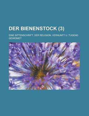 Book cover for Der Bienenstock; Eine Sittenschrift, Der Religion, Vernunft U. Tugend Gewidmet (3 )