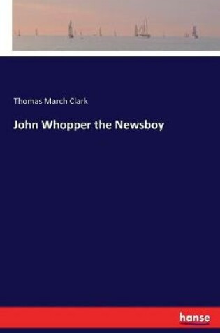 Cover of John Whopper the Newsboy