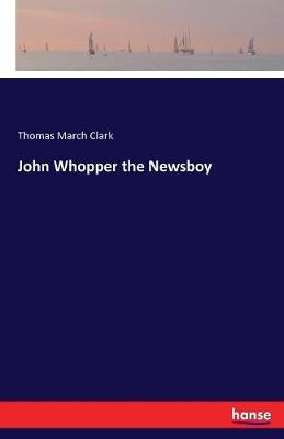 Book cover for John Whopper the Newsboy