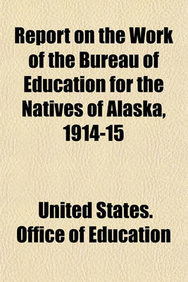 Book cover for Report on the Work of the Bureau of Education for the Natives of Alaska, 1914-15