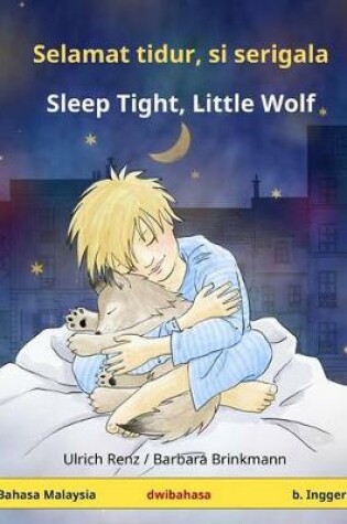 Cover of Selamat Tidur, Si Serigala - Sleep Tight, Little Wolf. Buku Kanak-Kanak Dwibahasa (Bahasa Malaysia - Inggeris)