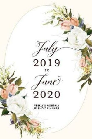 Cover of July 2019 to June 2020 Weekly & Monthly Splendid Planner