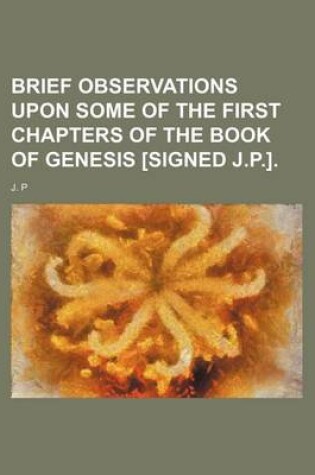 Cover of Brief Observations Upon Some of the First Chapters of the Book of Genesis [Signed J.P.].