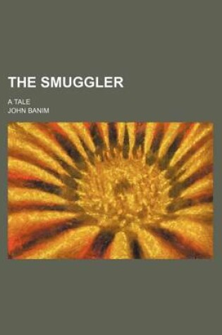 Cover of The Smuggler (Volume 3); A Tale