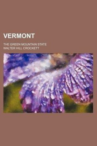 Cover of Vermont (Volume 3); The Green Mountain State