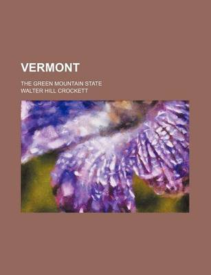 Book cover for Vermont (Volume 3); The Green Mountain State