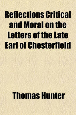 Book cover for Reflections Critical and Moral on the Letters of the Late Earl of Chesterfield