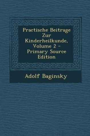 Cover of Practische Beitrage Zur Kinderheilkunde, Volume 2