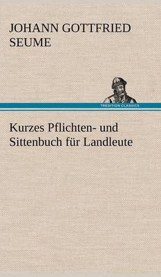 Book cover for Kurzes Pflichten- Und Sittenbuch Fur Landleute
