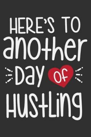 Cover of Here's To Another Day Of Hustling