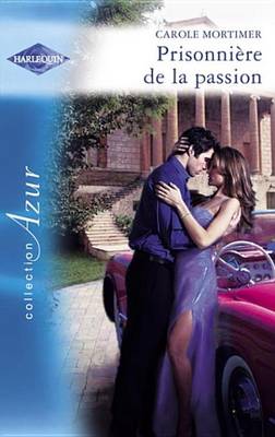 Book cover for Prisonniere de la Passion (Harlequin Azur)