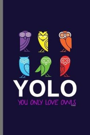Cover of YOLO you only love Owls