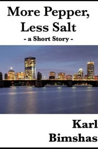 Cover of More Pepper, Less Salt: A Short Story