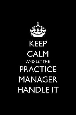 Book cover for Keep Calm and Let the Practice Manager Handle It