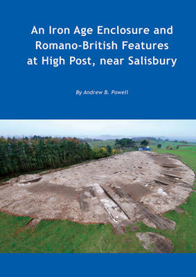 Book cover for An Iron Age enclosure and Romano-British features at High Post, near Salisbury