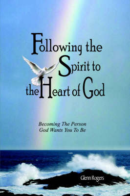 Book cover for Following The Spirit To The Heart Of God