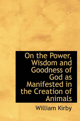 Book cover for On the Power, Wisdom and Goodness of God as Manifested in the Creation of Animals