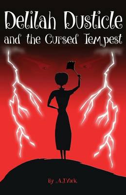 Delilah Dusticle and the Cursed Tempest by A J York