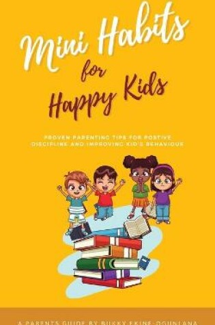 Cover of Mini Habits for Happy Kids