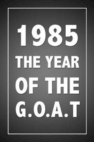 Cover of 1985 The Year Of The G.O.A.T.