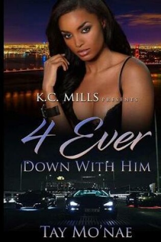 Cover of 4 Ever Down with Him