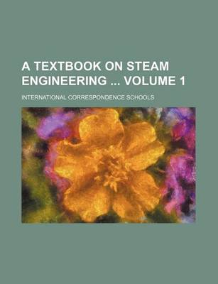 Book cover for A Textbook on Steam Engineering Volume 1