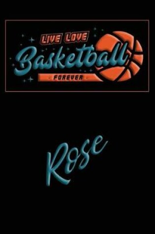 Cover of Live Love Basketball Forever Rose