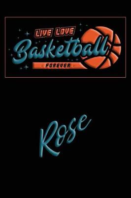 Book cover for Live Love Basketball Forever Rose