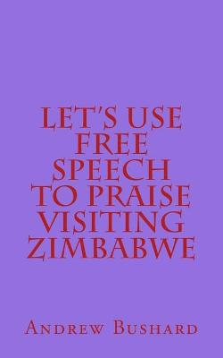 Book cover for Let's Use Free Speech to Praise Visiting Zimbabwe